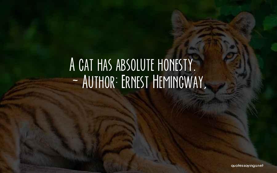 Ernest Hemingway, Quotes: A Cat Has Absolute Honesty.
