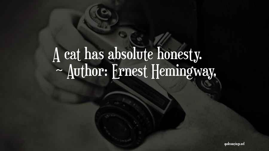 Ernest Hemingway, Quotes: A Cat Has Absolute Honesty.