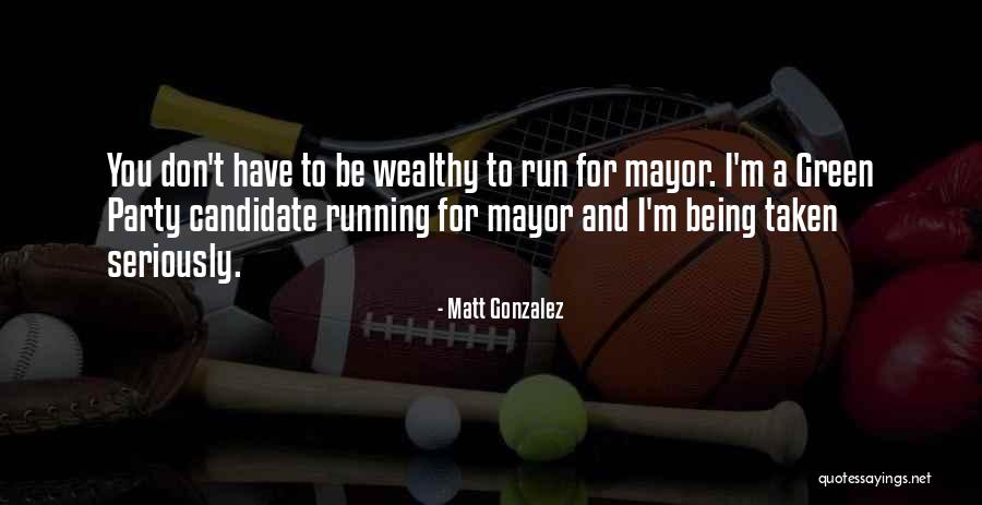 8790 Quotes By Matt Gonzalez 8790 Quotes By Matt Gonzalez