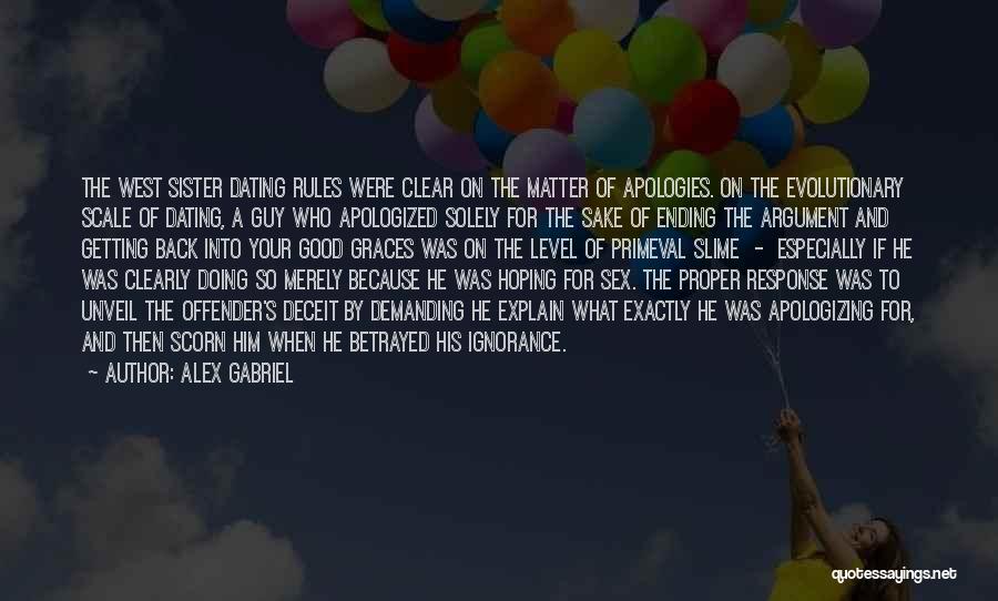 Alex Gabriel Quotes: The West Sister Dating Rules Were Clear On The Matter Of Apologies. On The Evolutionary Scale Of Dating, A Guy