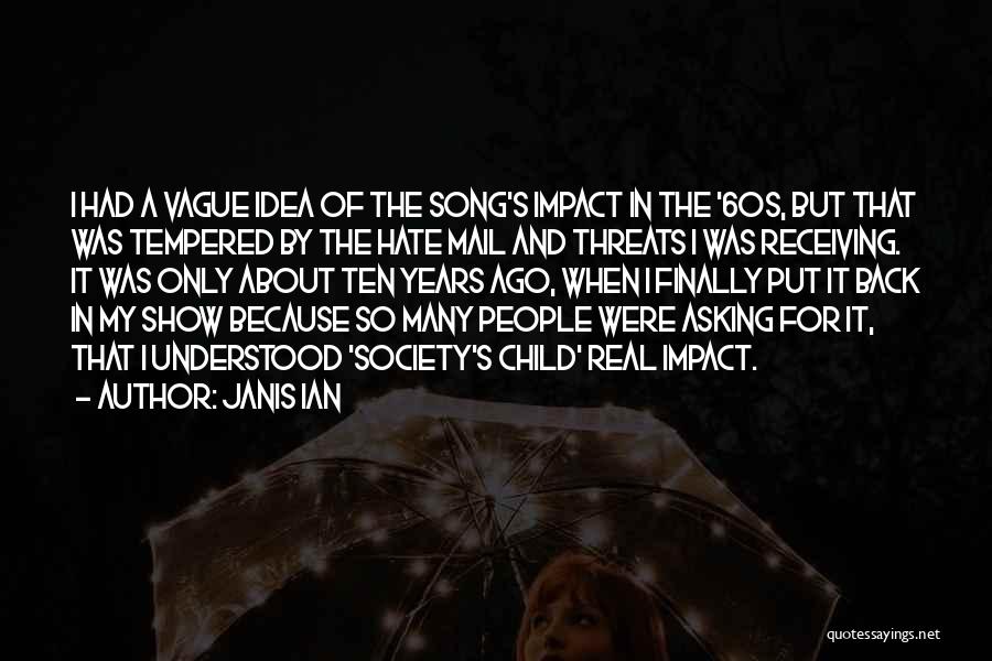 Janis Ian Quotes: I Had A Vague Idea Of The Song's Impact In The '60s, But That Was Tempered By The Hate Mail