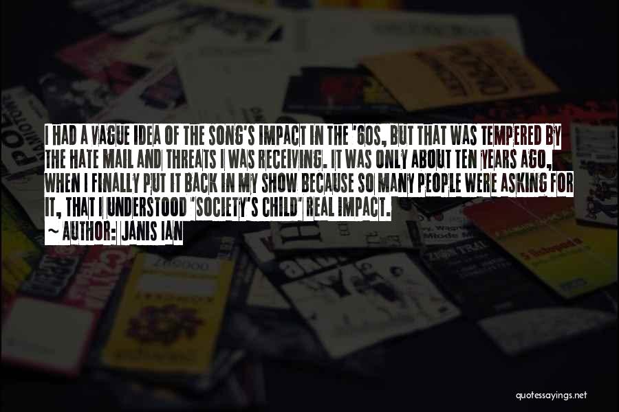 Janis Ian Quotes: I Had A Vague Idea Of The Song's Impact In The '60s, But That Was Tempered By The Hate Mail