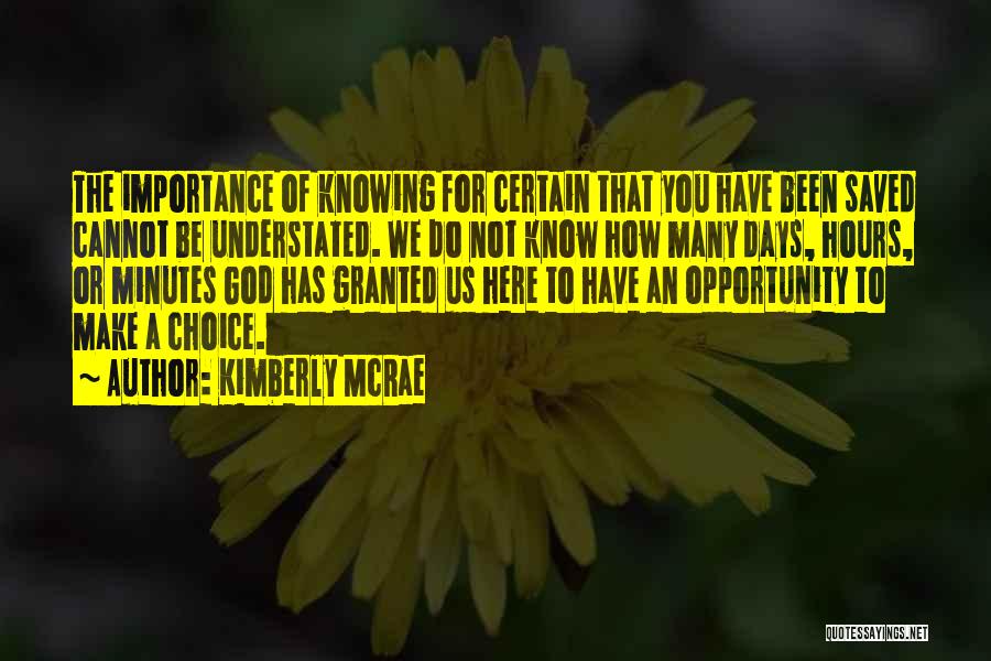 Kimberly McRae Quotes: The Importance Of Knowing For Certain That You Have Been Saved Cannot Be Understated. We Do Not Know How Many