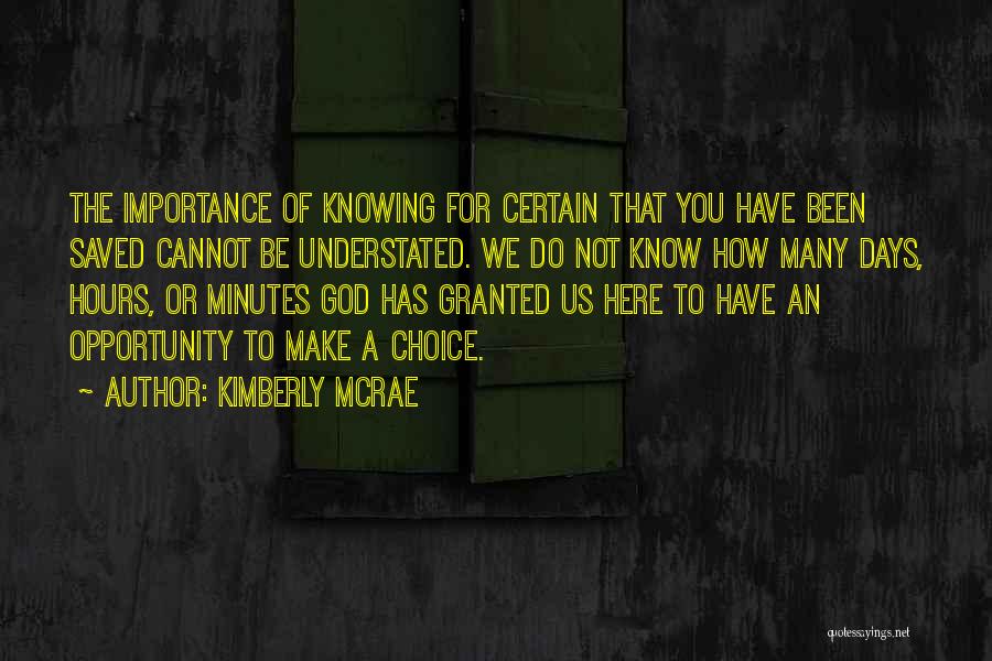 Kimberly McRae Quotes: The Importance Of Knowing For Certain That You Have Been Saved Cannot Be Understated. We Do Not Know How Many