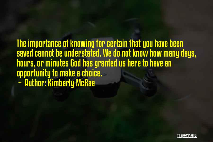 Kimberly McRae Quotes: The Importance Of Knowing For Certain That You Have Been Saved Cannot Be Understated. We Do Not Know How Many