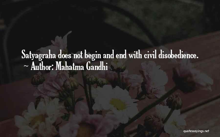 Mahatma Gandhi Quotes: Satyagraha Does Not Begin And End With Civil Disobedience.