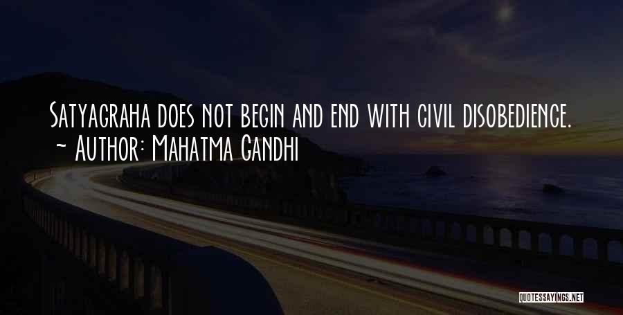 Mahatma Gandhi Quotes: Satyagraha Does Not Begin And End With Civil Disobedience.