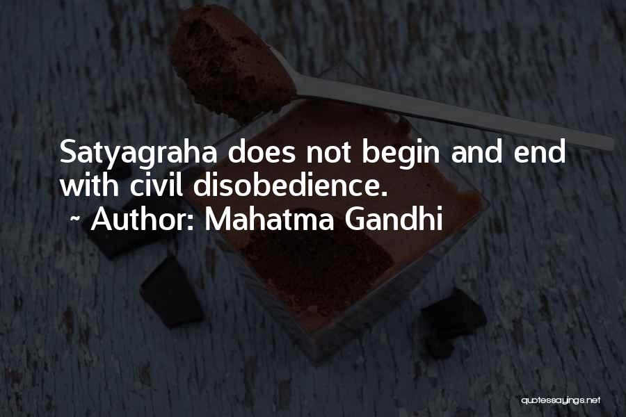 Mahatma Gandhi Quotes: Satyagraha Does Not Begin And End With Civil Disobedience.