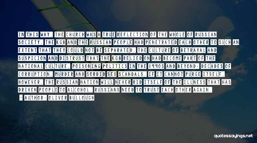 Oliver Bullough Quotes: In This Way, The Church Was A True Reflection Of The Whole Of Russian Society. The Kgb And The Russian
