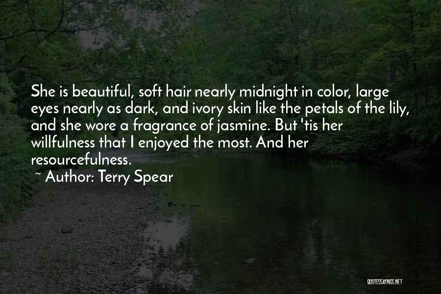 Terry Spear Quotes: She Is Beautiful, Soft Hair Nearly Midnight In Color, Large Eyes Nearly As Dark, And Ivory Skin Like The Petals