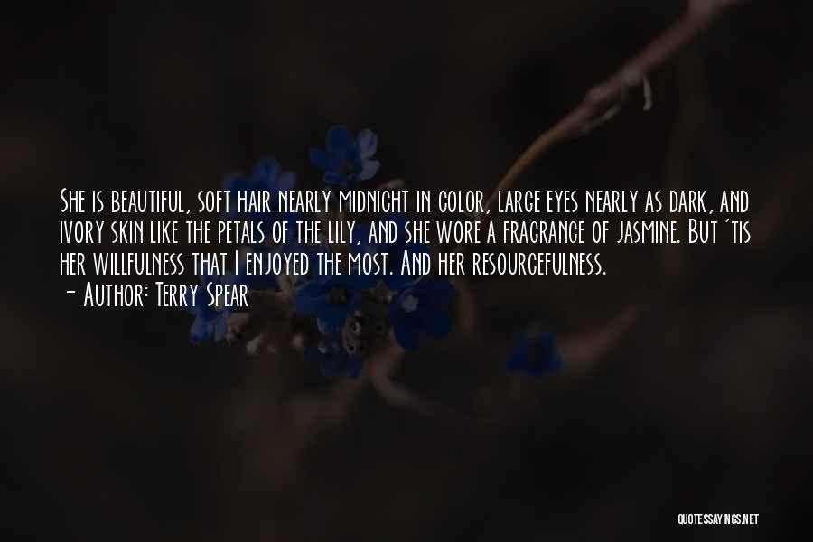 Terry Spear Quotes: She Is Beautiful, Soft Hair Nearly Midnight In Color, Large Eyes Nearly As Dark, And Ivory Skin Like The Petals