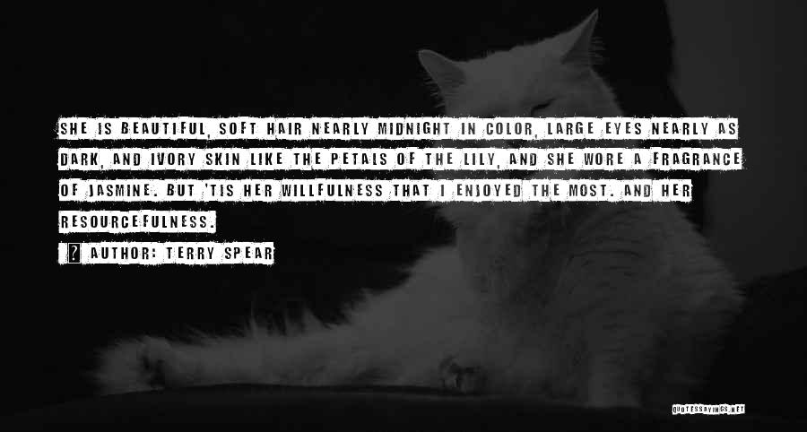 Terry Spear Quotes: She Is Beautiful, Soft Hair Nearly Midnight In Color, Large Eyes Nearly As Dark, And Ivory Skin Like The Petals