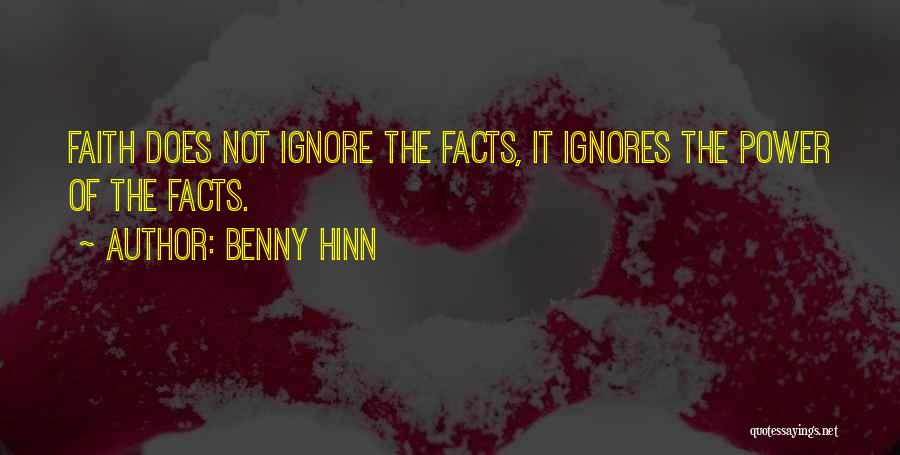 Benny Hinn Quotes: Faith Does Not Ignore The Facts, It Ignores The Power Of The Facts.