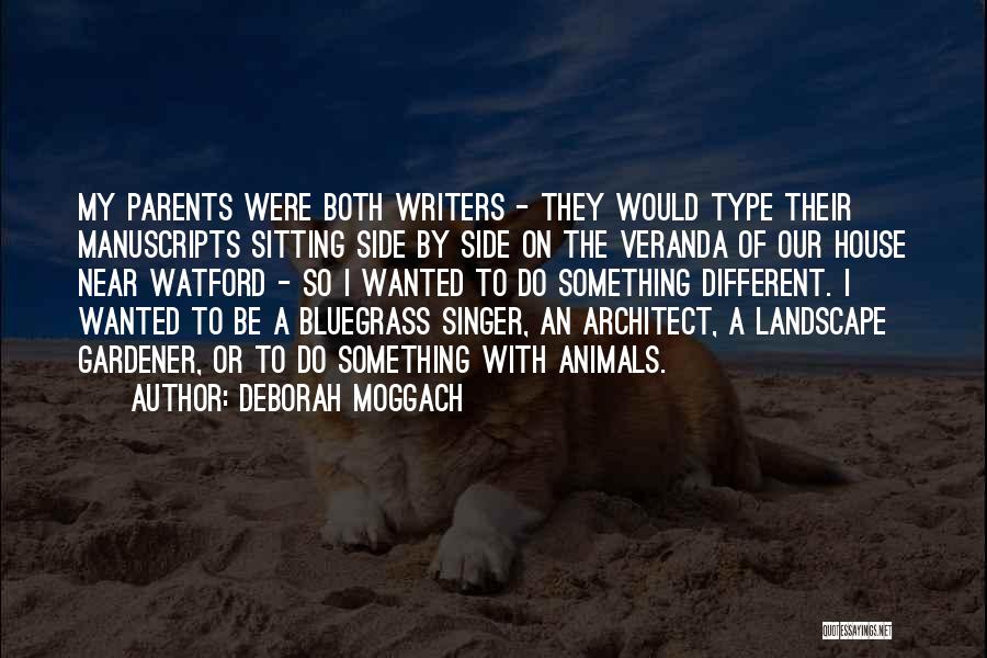 Deborah Moggach Quotes: My Parents Were Both Writers - They Would Type Their Manuscripts Sitting Side By Side On The Veranda Of Our