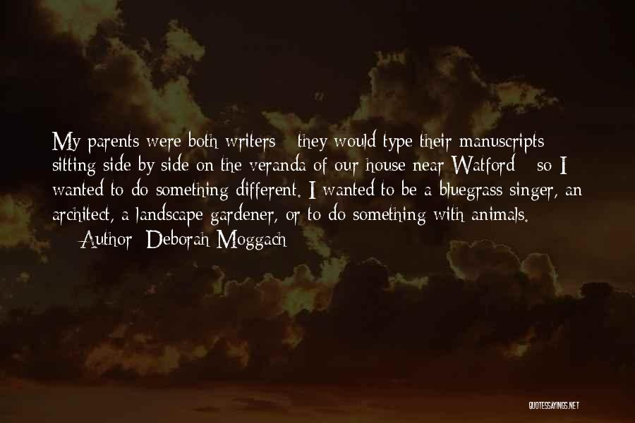 Deborah Moggach Quotes: My Parents Were Both Writers - They Would Type Their Manuscripts Sitting Side By Side On The Veranda Of Our