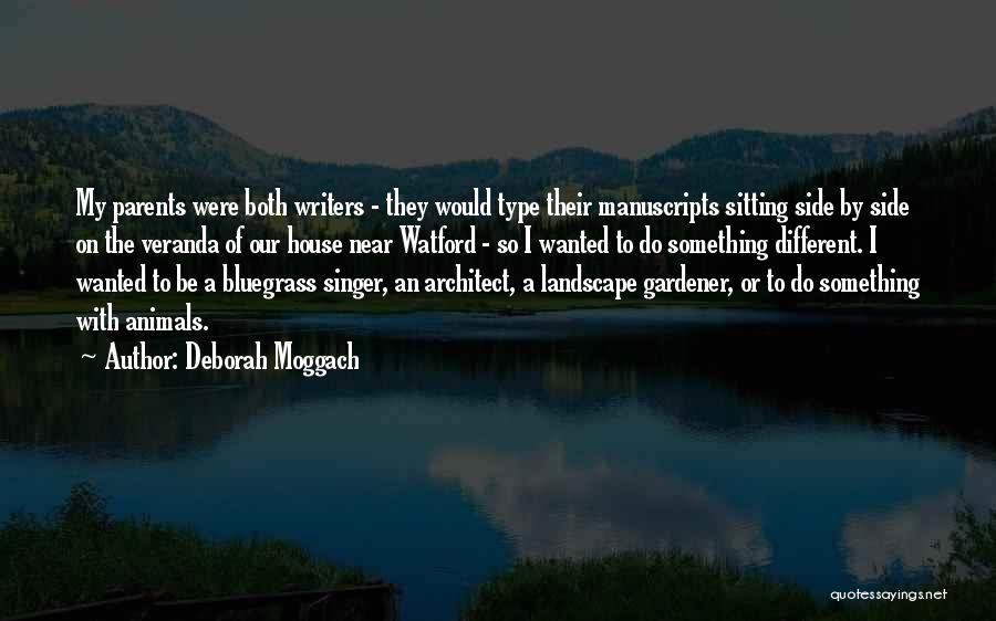 Deborah Moggach Quotes: My Parents Were Both Writers - They Would Type Their Manuscripts Sitting Side By Side On The Veranda Of Our