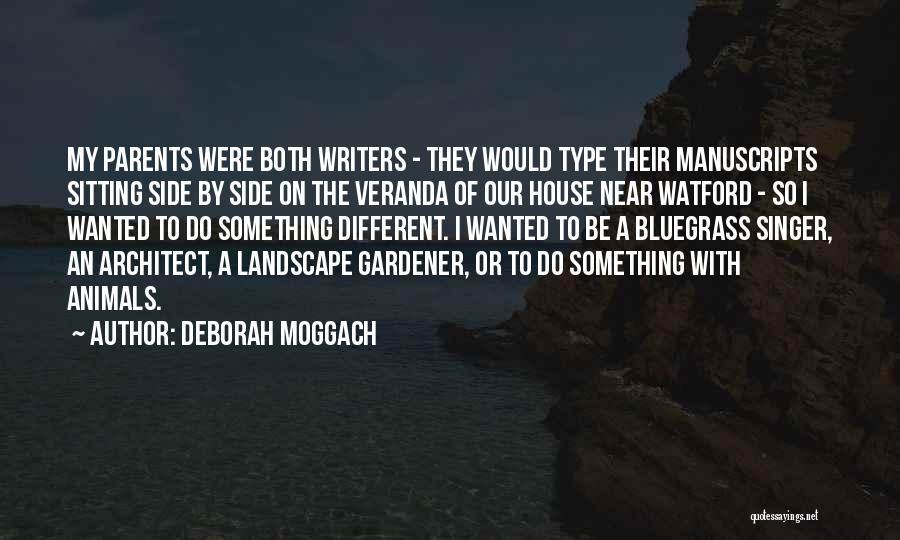 Deborah Moggach Quotes: My Parents Were Both Writers - They Would Type Their Manuscripts Sitting Side By Side On The Veranda Of Our