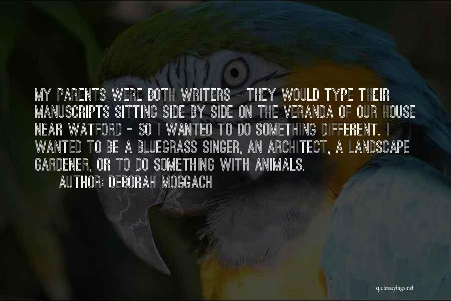 Deborah Moggach Quotes: My Parents Were Both Writers - They Would Type Their Manuscripts Sitting Side By Side On The Veranda Of Our