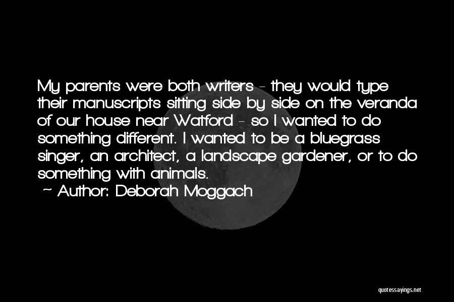 Deborah Moggach Quotes: My Parents Were Both Writers - They Would Type Their Manuscripts Sitting Side By Side On The Veranda Of Our