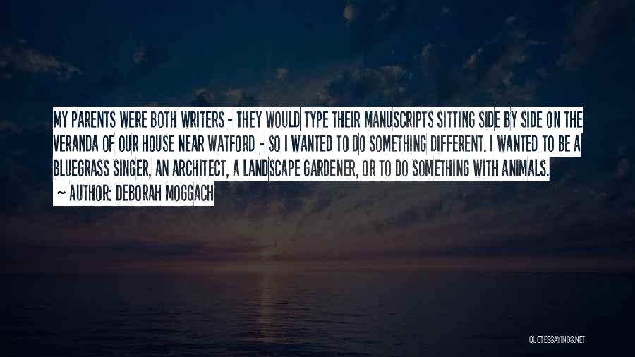 Deborah Moggach Quotes: My Parents Were Both Writers - They Would Type Their Manuscripts Sitting Side By Side On The Veranda Of Our