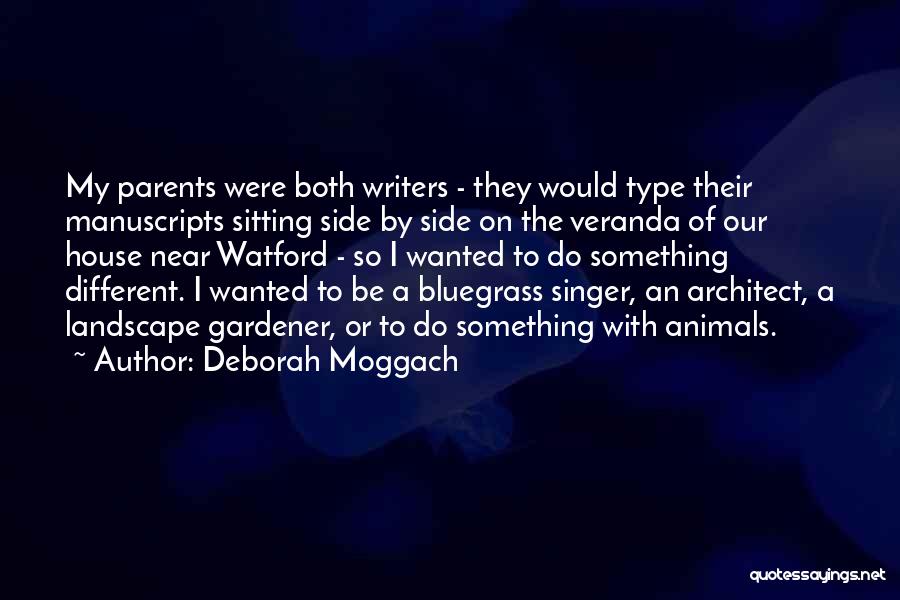 Deborah Moggach Quotes: My Parents Were Both Writers - They Would Type Their Manuscripts Sitting Side By Side On The Veranda Of Our