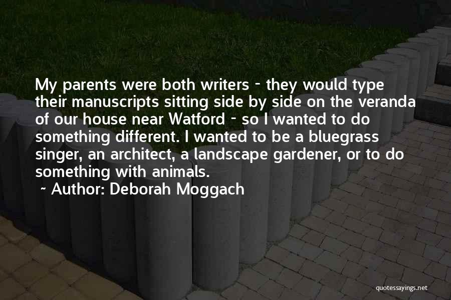 Deborah Moggach Quotes: My Parents Were Both Writers - They Would Type Their Manuscripts Sitting Side By Side On The Veranda Of Our