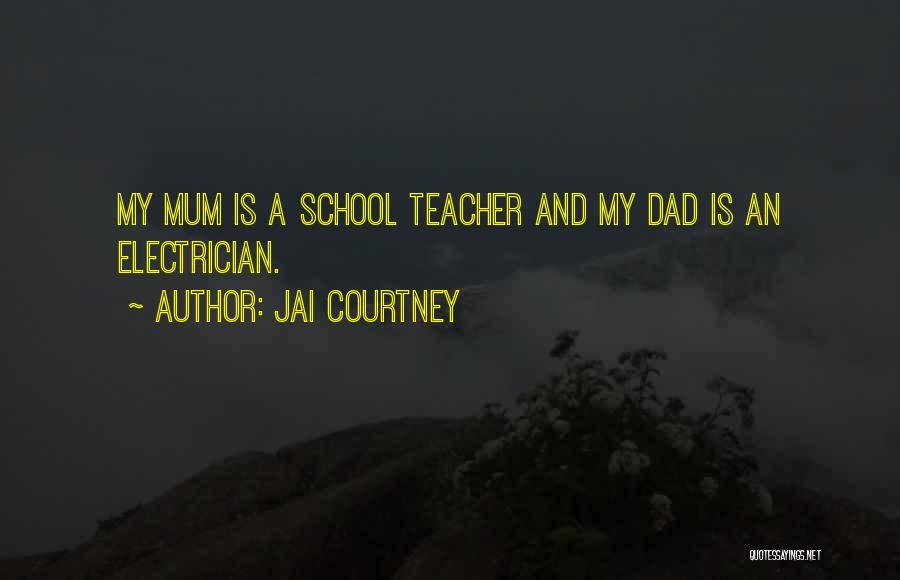 Jai Courtney Quotes: My Mum Is A School Teacher And My Dad Is An Electrician.