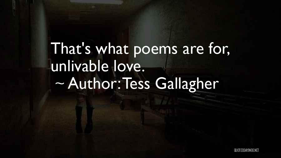 Tess Gallagher Quotes: That's What Poems Are For, Unlivable Love.