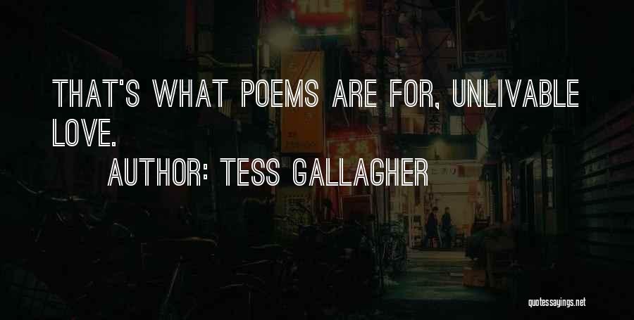 Tess Gallagher Quotes: That's What Poems Are For, Unlivable Love.