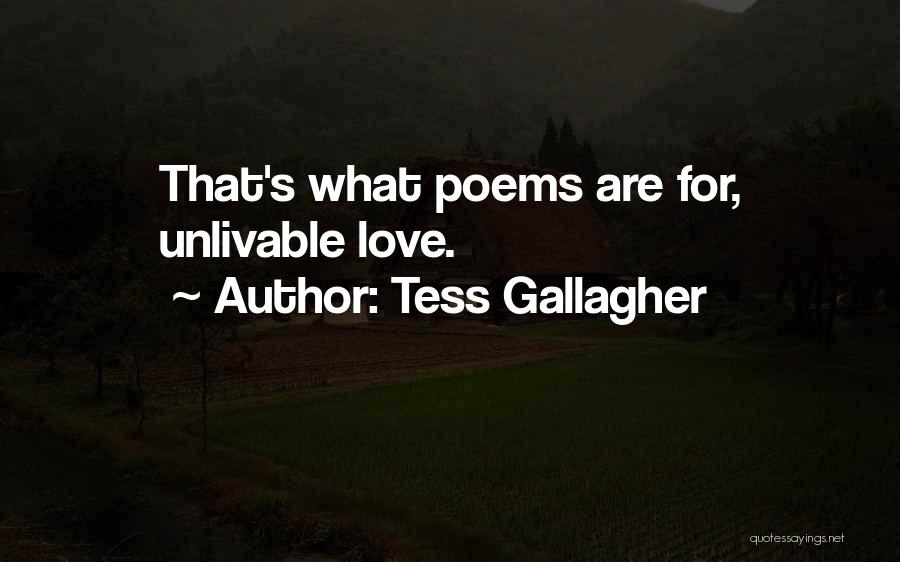 Tess Gallagher Quotes: That's What Poems Are For, Unlivable Love.