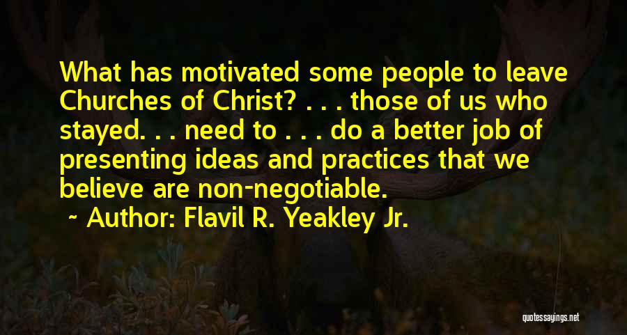 Flavil R. Yeakley Jr. Quotes: What Has Motivated Some People To Leave Churches Of Christ? . . . Those Of Us Who Stayed. . .