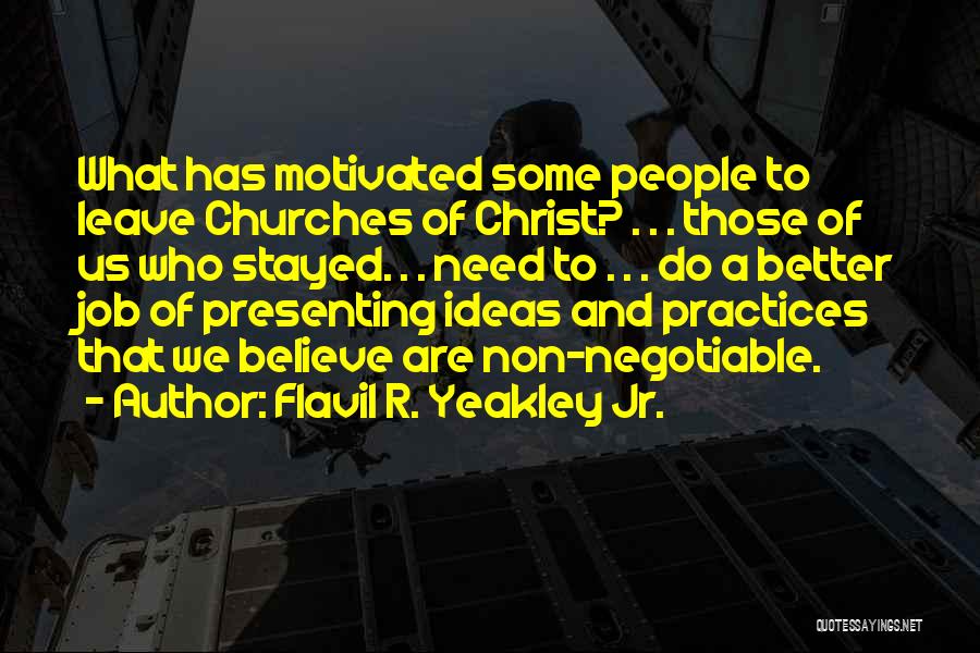 Flavil R. Yeakley Jr. Quotes: What Has Motivated Some People To Leave Churches Of Christ? . . . Those Of Us Who Stayed. . .