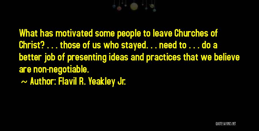 Flavil R. Yeakley Jr. Quotes: What Has Motivated Some People To Leave Churches Of Christ? . . . Those Of Us Who Stayed. . .