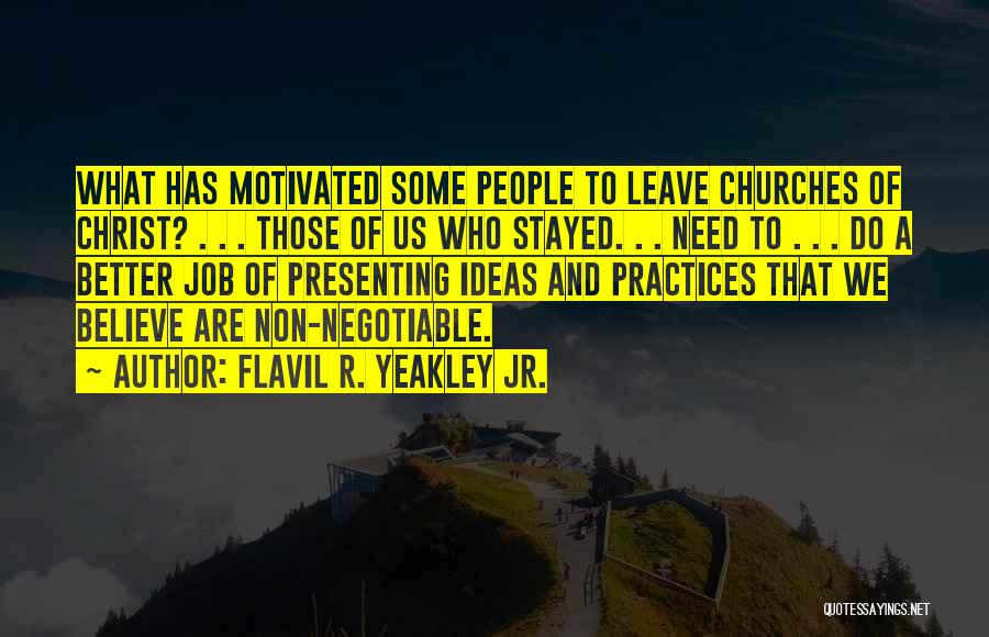 Flavil R. Yeakley Jr. Quotes: What Has Motivated Some People To Leave Churches Of Christ? . . . Those Of Us Who Stayed. . .