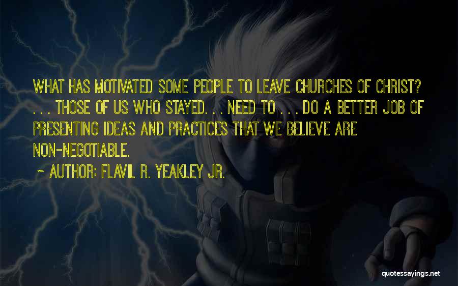 Flavil R. Yeakley Jr. Quotes: What Has Motivated Some People To Leave Churches Of Christ? . . . Those Of Us Who Stayed. . .