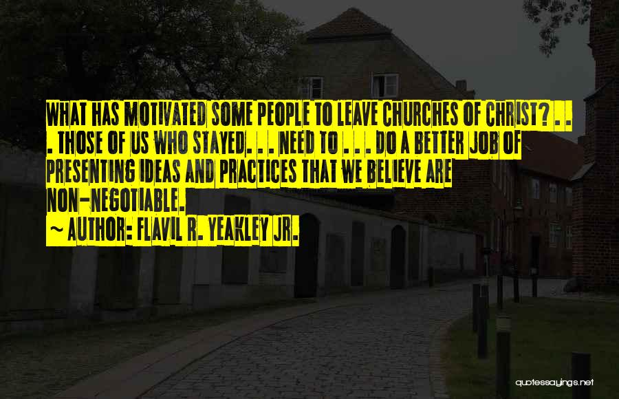 Flavil R. Yeakley Jr. Quotes: What Has Motivated Some People To Leave Churches Of Christ? . . . Those Of Us Who Stayed. . .