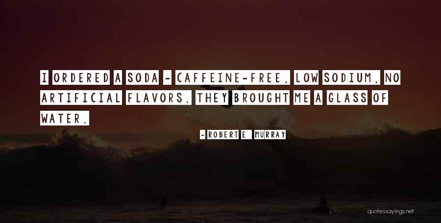 87iu Quotes By Robert E. Murray 87iu Quotes By Robert E. Murray