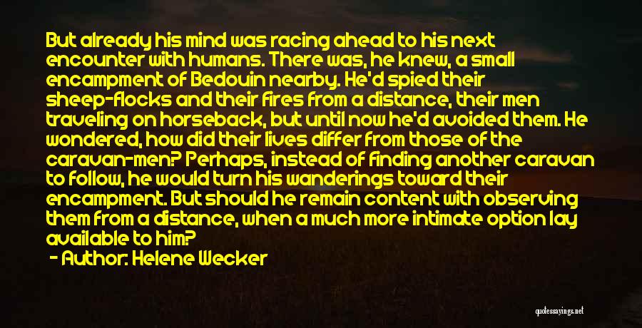 Helene Wecker Quotes: But Already His Mind Was Racing Ahead To His Next Encounter With Humans. There Was, He Knew, A Small Encampment