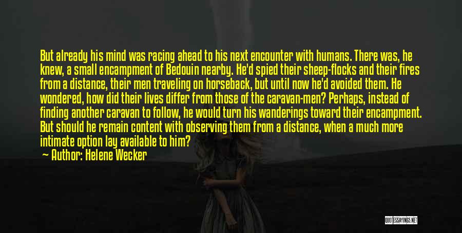 Helene Wecker Quotes: But Already His Mind Was Racing Ahead To His Next Encounter With Humans. There Was, He Knew, A Small Encampment