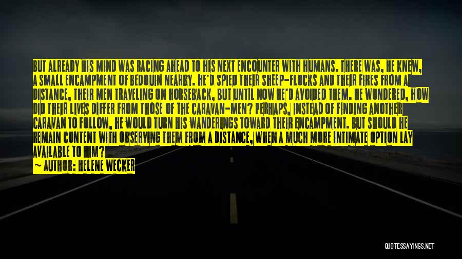Helene Wecker Quotes: But Already His Mind Was Racing Ahead To His Next Encounter With Humans. There Was, He Knew, A Small Encampment