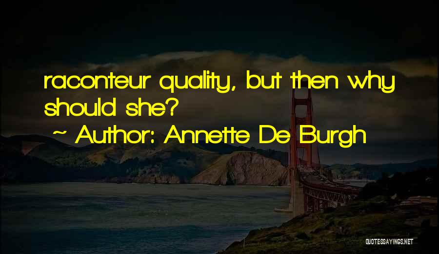 Annette De Burgh Quotes: Raconteur Quality, But Then Why Should She?