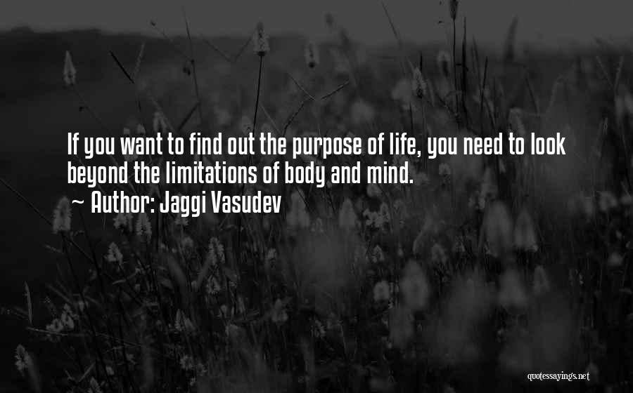 Jaggi Vasudev Quotes: If You Want To Find Out The Purpose Of Life, You Need To Look Beyond The Limitations Of Body And