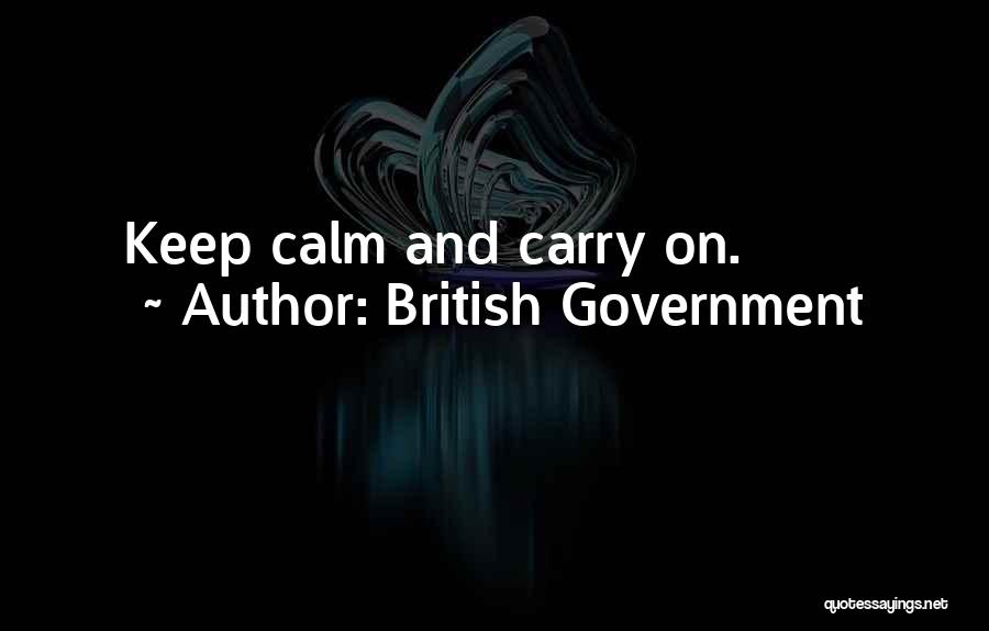 British Government Quotes: Keep Calm And Carry On.