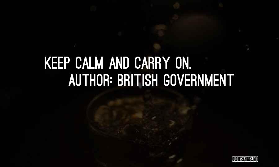 British Government Quotes: Keep Calm And Carry On.