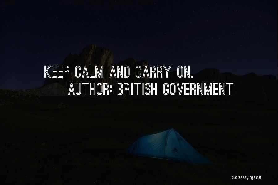 British Government Quotes: Keep Calm And Carry On.