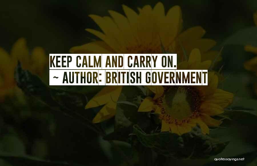 British Government Quotes: Keep Calm And Carry On.