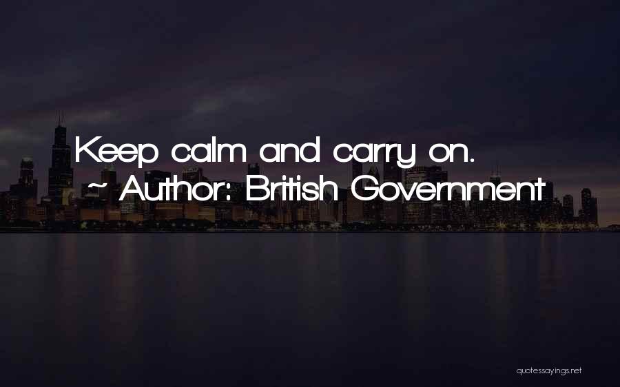 British Government Quotes: Keep Calm And Carry On.