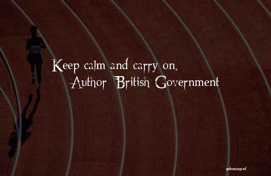 British Government Quotes: Keep Calm And Carry On.