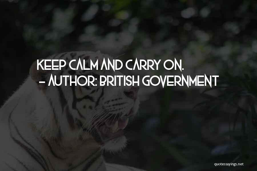 British Government Quotes: Keep Calm And Carry On.