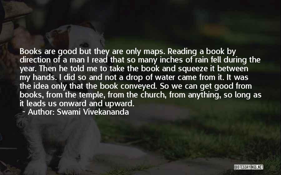 Swami Vivekananda Quotes: Books Are Good But They Are Only Maps. Reading A Book By Direction Of A Man I Read That So